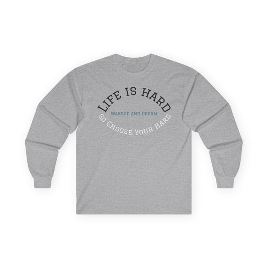 Long Sleeve Tee - "Life Is Hard" Motivational Graphic Tee